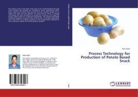 Process Technology for Production of Potato Based Snack di Amit Nath edito da LAP Lambert Academic Publishing