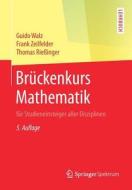 Brückenkurs Mathematik di Guido Walz, Frank Zeilfelder, Thomas Rießinger edito da Springer-Verlag GmbH