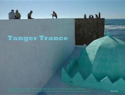 Tangier Trance di Amsel Vetsch, Florian Vetsch, Abdelwahab Meddeb edito da Benteli Verlag