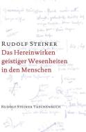 Das Hereinwirken geistiger Wesenheiten in den Menschen di Rudolf Steiner edito da Steiner Verlag, Dornach