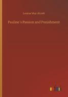 Pauline´s Passion and Punishment di Louisa May Alcott edito da Outlook Verlag