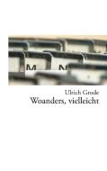 Woanders, vielleicht di Ulrich Grode edito da Books on Demand