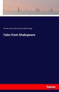 Tales from Shakspeare di Charles Lamb, Mary Lamb, Alfred Ainger edito da hansebooks