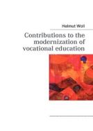 Contributions to the modernization of vocational education di Helmut Woll edito da Books on Demand