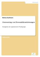 Outsourcing von Personaldienstleistungen di Markus Kaufmann edito da Diplom.de