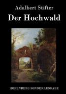 Der Hochwald di Adalbert Stifter edito da Hofenberg