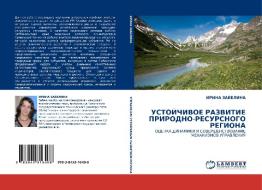 USTOJChIVOE RAZVITIE PRIRODNO-RESURSNOGO REGIONA di Irina Zabelina edito da LAP LAMBERT Academic Publishing