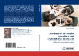 Coordination of complex operations over organisational boundaries di Marikka Heikkilä edito da LAP Lambert Acad. Publ.
