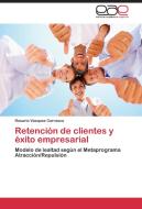 Retención de clientes y éxito empresarial di Rosario Vázquez Carrasco edito da EAE