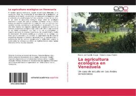 La agricultura ecológica en Venezuela di Maicol Joel Castillo Araujo, Roberto López Falcón edito da EAE