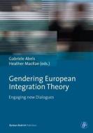 Gendering European Integration Theory edito da Verlag Barbara Budrich