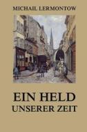 Ein Held Unserer Zeit: Vollstandige Originalausgabe di Michail Lermontow edito da Jazzybee Verlag
