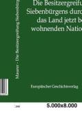 Die Besitzergreifung Siebenbürgens durch die das Land jetzt bewohnenden Nationen di Friedrich Maurer edito da TP Verone Publishing