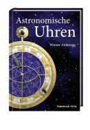 Astronomische Uhren di Werner Anderegg edito da Toggenburg Medien