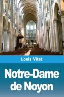Notre-Dame de Noyon di Louis Vitet edito da Prodinnova