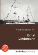 Ernst Lindemann di Jesse Russell, Ronald Cohn edito da Book On Demand Ltd.