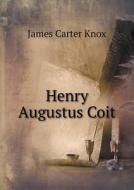 Henry Augustus Coit di James Carter Knox edito da Book On Demand Ltd.