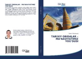 TARIXIY OBIDALAR - MA'NAVIYATIMIZ YOG'DUSI di Oynur Chuliyeva edito da GlobeEdit