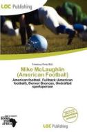 Mike Mclaughlin (american Football) edito da Loc Publishing