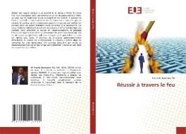 Reussir A Travers Le Feu di Frantz B Bonnaire Fils edito da Editions Universitaires Europeennes