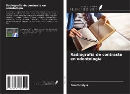 Radiografía de contraste en odontología di Swathi Myla edito da Ediciones Nuestro Conocimiento