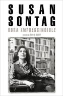 Obra Imprescindible. Susan Sontag / Susan Sontag: Essential Works di Susan Sontag edito da LITERATURA RANDOM HOUSE