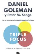 Triple focus : un nuevo acercamiento a la educación di Daniel Goleman, Peter M. Senge edito da B DE BOLSILLO