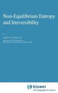 Non-Equilibrium Entropy and Irreversibility di C. Lindblad edito da Springer Netherlands