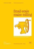 Small-Scale Maize Milling (Technology Series. Technical Memorandum No.7) di Ilo edito da INTL LABOUR OFFICE