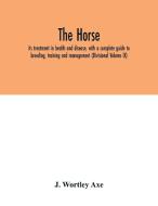 The Horse di J. Wortley Axe edito da Alpha Editions