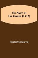 The Agony of the Church (1917) di Nikolaj Velimirovic edito da Alpha Editions
