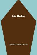 Fair Harbor di Joseph Crosby Lincoln edito da Alpha Editions