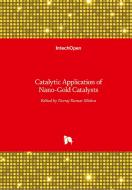 Catalytic Application of Nano-Gold Catalysts di NEERAJ KUMAR MISHRA edito da IntechOpen