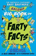 The Fantastic Flatulent Fart Brothers' Second Big Book of Farty Facts di M. D. Whalen edito da Top Floor Books