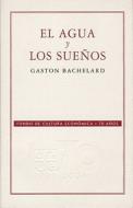 El Agua y los Suenos: Ensayo Sobre la Imaginacin de la Materia di Gaston Bachelard edito da Fondo de Cultura Economica USA