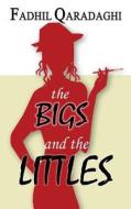 The Bigs and the Littles di Fadhil Qaradaghi edito da Zagros Books