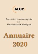 Annuaire 2020 di Aluc Association luxembourgeoise des universitaires catholiques edito da Editions SCJ Clairefontaine