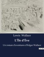 L¿Île d¿Ève di Lewis Wallace edito da Culturea