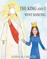 The King and I Went Dancing di Alisha M Camacho edito da Deborah Quick