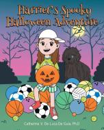 Harriet's Spooky Halloween Adventure di Catherine V. de Luca de Guia Ph. D edito da Fulton Books