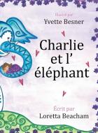 Charlie et l' éléphant di Loretta Beacham edito da ARPress