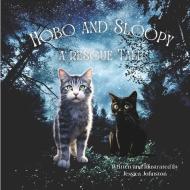 Hobo and Sloopy A Rescue Tale di Jessica Johnston edito da Deborah Quick