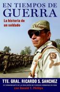 En tiempos de guerra di Ricardo S. Sanchez, Donald T. Phillips edito da HarperCollins Espanol