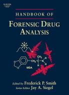 Handbook of Forensic Drug Analysis di Fred Smith edito da Elsevier Science Publishing Co Inc