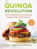 Quinoa Revolution: Over 150 Healthy, Great-Tasting Recipes Under 500 Calories di Patricia Green, Carolyn Hemming edito da Pintail