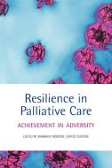Resilience in Palliative Care Achievement in adversity di Barbara Monroe, David Oliviere edito da OUP Oxford