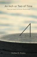 Inch or Two of Time di Jordan D. Finkin edito da Penn State University Press