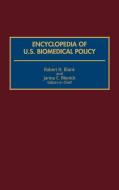 Encyclopedia of U.S. Biomedical Policy di Robert H. Blank, Janna C. Merrick edito da Greenwood