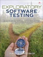 Exploratory Software Testing: Tips, Tricks, Tours, and Techniques to Guide Test Design di James A. Whittaker edito da ADDISON WESLEY PUB CO INC