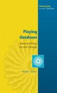 Playing Outdoors: Spaces and Places, Risk and Challenge di Helen Tovey edito da Open University Press